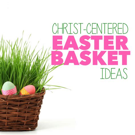 Christ Centered Easter Baskets For Kids I Can Teach My Child