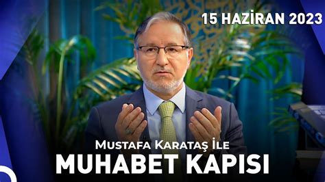 Prof Dr Mustafa Karataş ile Muhabbet Kapısı 15 Haziran 2023 YouTube