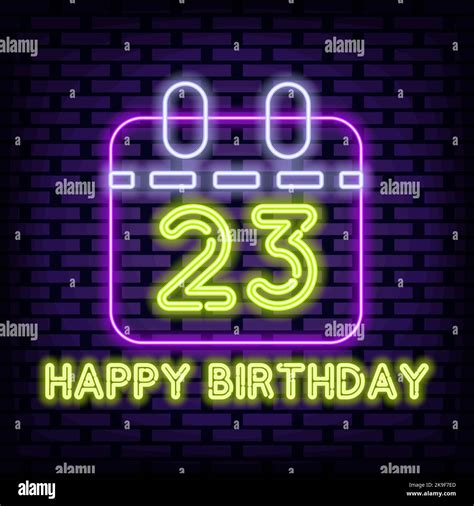 23th happy birthday 23 year old neon sign glowing with colorful neon light announcement neon