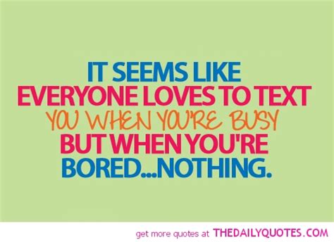 Everyone Is Busy Quotes And Sayings Quotesgram