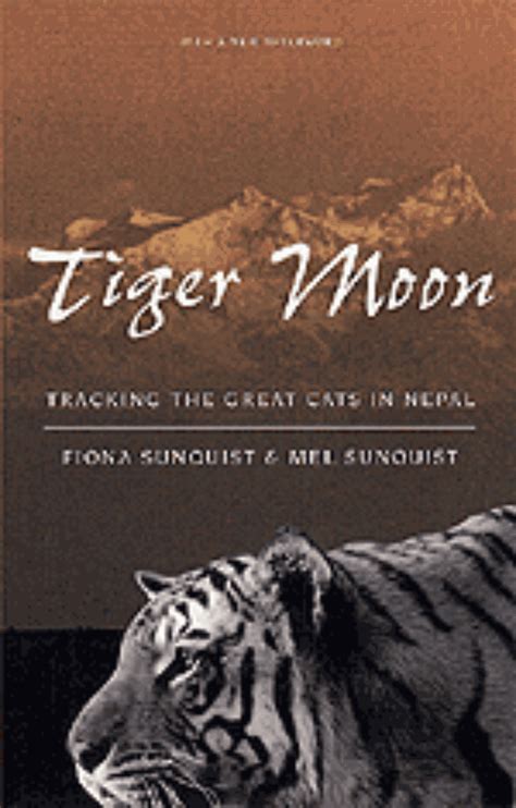 Tiger Moon Tracking The Great Cats In Nepal Sunquist Sunquist