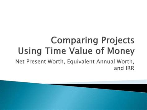 Ppt Comparing Projects Using Time Value Of Money Powerpoint