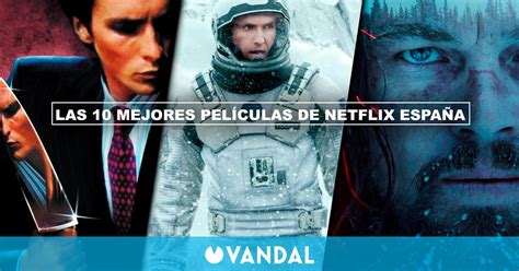 Las 10 Mejores Películas De Netflix España Actualizado 2021