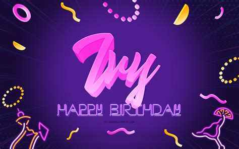 Download Wallpapers Happy Birthday Ivy 4k Purple Party Background Ivy Creative Art Happy