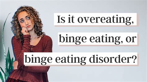 Overeating Vs Binge Eating Vs Binge Eating Disorder What Are The
