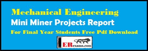 These projects and seminars are very comprehensive and believe me if. Mechanical Engineering Mini Miner Projects Report For ...