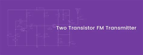 Simple Fm Transmitter Circuit Based On Two Transistors