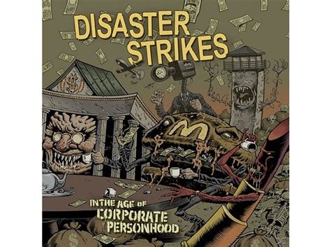 Disaster Strikes Disaster Strikes In The Age Of Corporate