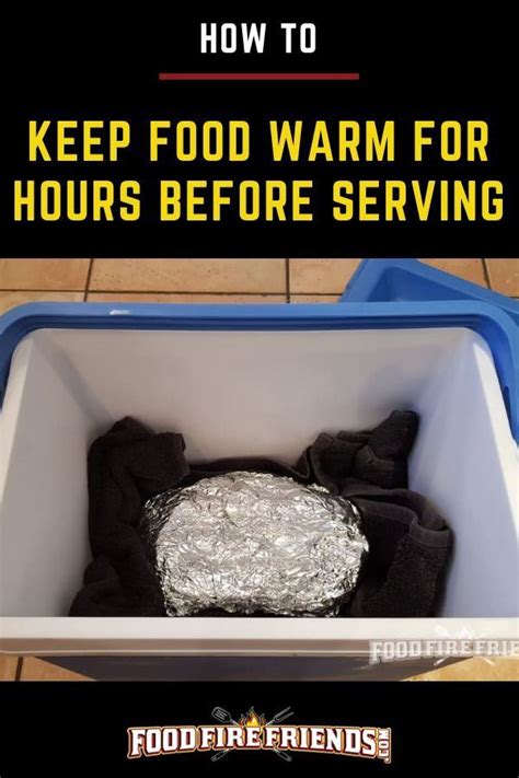But how do you keep for warm without electricity? How to Keep Food Warm for Hours Before Serving - With No ...