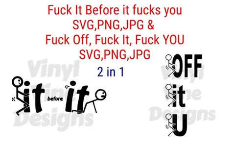 fuck it before it fucks you and fuck off fuck it fuck you svg etsy