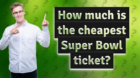 How Much Is The Cheapest Super Bowl Ticket Youtube