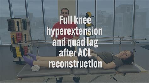 Full Knee Hyperextension And Quad Lag After Acl Reconstruction