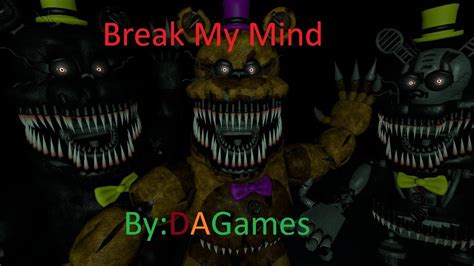 [FNAFSFM]Fnaf4 song Break my mind:DAgames - YouTube