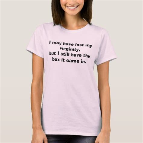 I May Have Lost My Virginity Funny Tshirt Zazzle