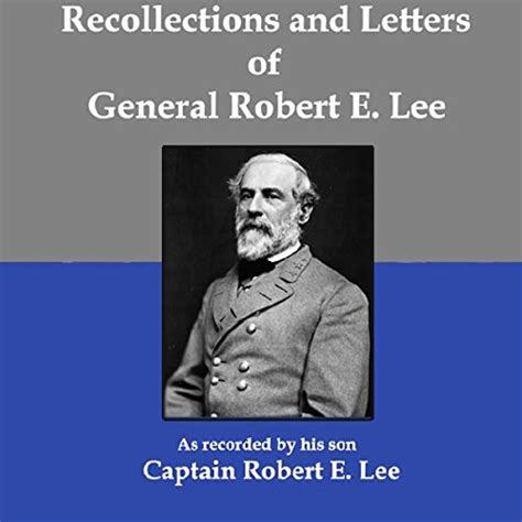 Recollections And Letters Of General Robert E Lee As