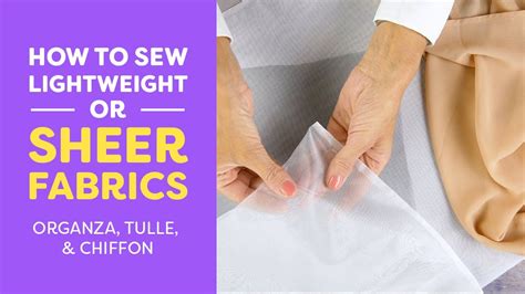 How To Sew Lightweight Or Sheer Fabrics Organza Tulle Chiffon Youtube