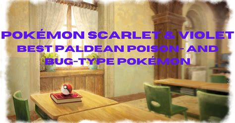 Pokémon Scarlet Violet Best Paldean Poison Bug Pokemon