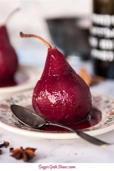 Poached Pears In Red Wine Dessert Sauce Sugar Geek Show