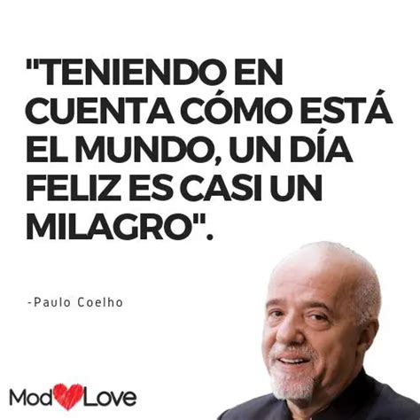 97 Frases De Paulo Coelho Sobre El Amor La Vida Y La Felicidad