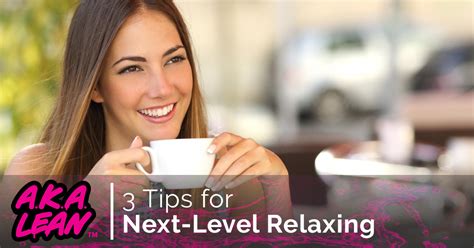 How To Relax Your Body 3 Tips For Next Level Relaxing