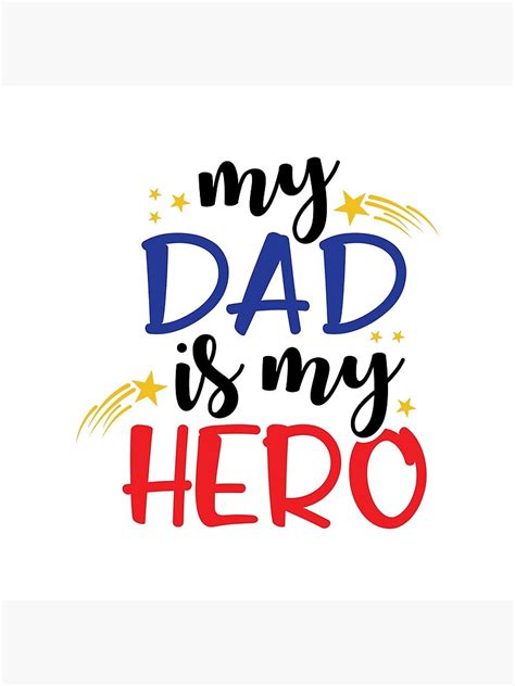 My Dad Is My Hero Fathers Day Quote Poster For Sale By Remonss