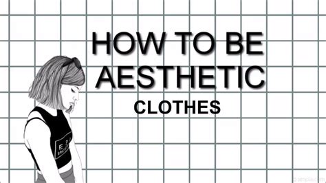 When you are in a relationship, you can't. HOW TO BE AESTHETIC / CLOTHES - YouTube