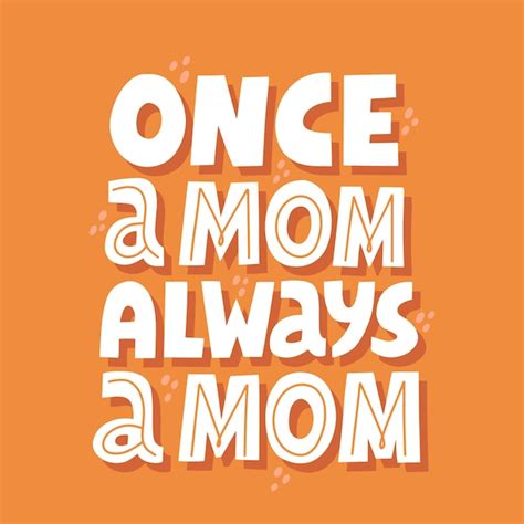 Premium Vector Once A Mom Always A Mom Quote Hand Drawn Vector