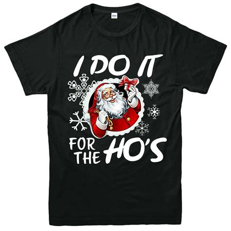I Do It For The Hos Christmas T Xmas Funny Tee Top Unisex Tshirt