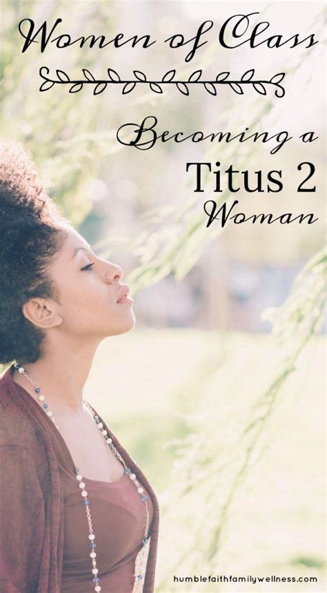 Titus 2 Lays Out How To Be A Biblical Woman Full Of Faith And Class