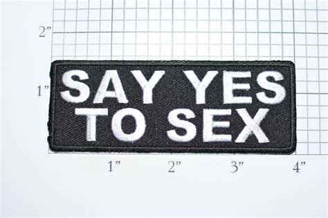 Say Yes To Sex Iron On Embroidered Clothing Patch For Biker Etsy