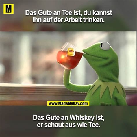 Das Gute An Tee Ist Made My Day