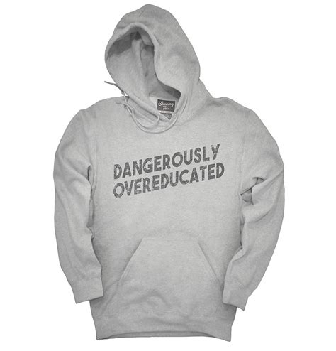 Dangerously Overeducated T Shirt Hoodie Tank Top Ts Etsy