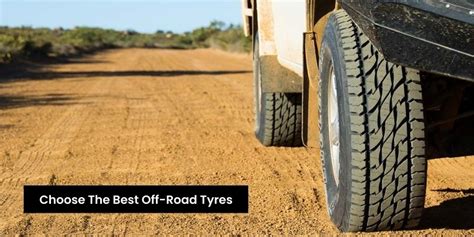 A Guide To Choose Best Off Road 4x4 Tyres For Your Suv Jeep Or Ute