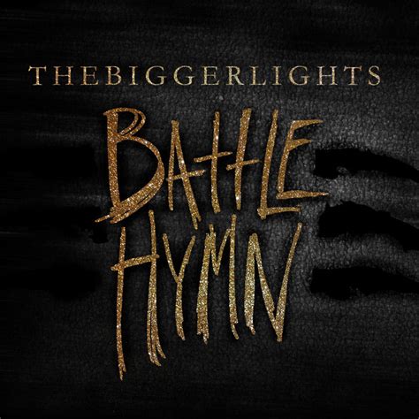 Battle Hymn The Bigger Lights