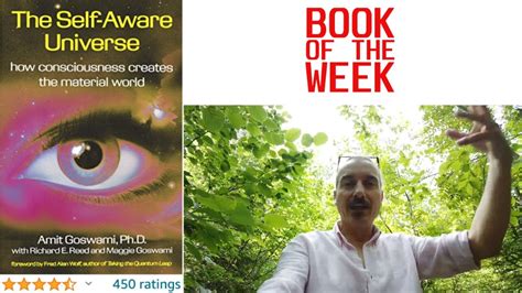 Self Aware Universe By Amit Goswami Ph D Book PReview How Consciousness Creates The Material
