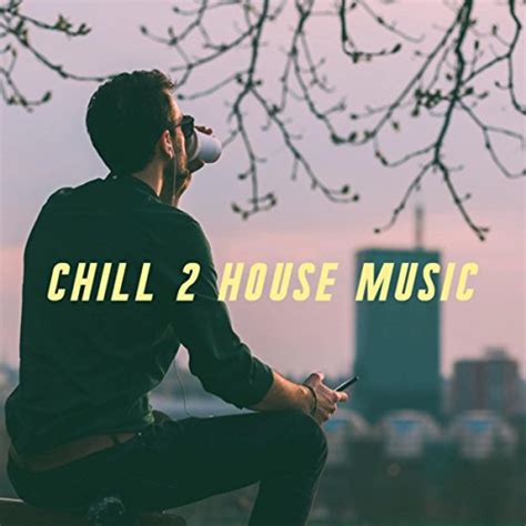 chill 2 house music lounge relax chillout lounge bar and dancefloor hits 2016