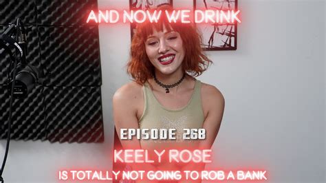 and now we drink episode 268 with keely rose youtube