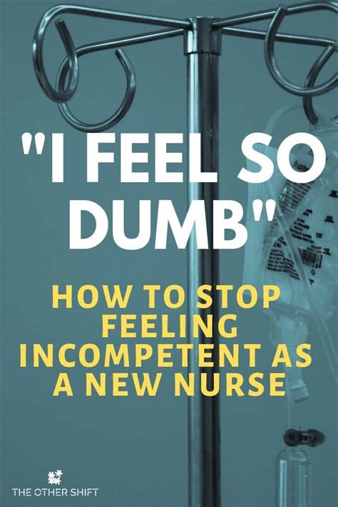 Being A New Nurse Is Hard How To Stop Feeling Incompetent Nursing