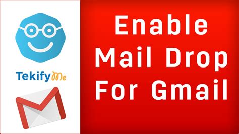 How To Enable Mail Drop For Gmail Youtube