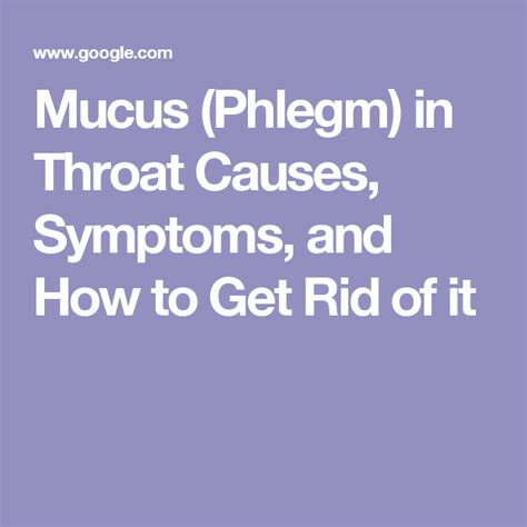 Mucus Phlegm In Throat Causes Symptoms And How To Get Rid Of It