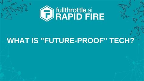 What Is Future Proof Tech Fullthrottleai Rapidfire Youtube