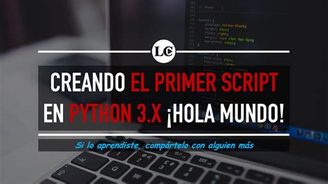 C Mo Crear Y Ejecutar Scripts En Python Hola Mundo Curso De Python Desde Cero La