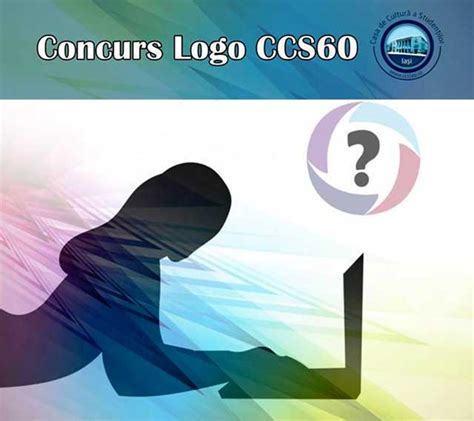 Concurs De Idei Pentru Logo Ccs 60 Iasifun Site Ul Tau De Timp Liber