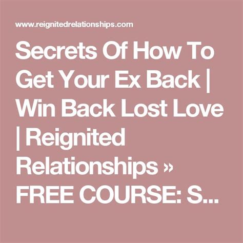 Secrets Of How To Get Your Ex Back Win Back Lost Love Reignited