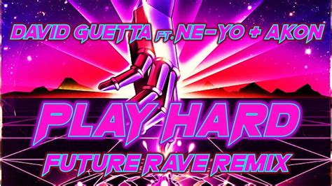 David Guetta Feat Ne Yo And Akon Play Hard Future Rave Remix Official Audio Youtube