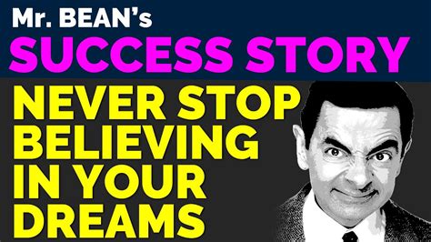 Mr Bean Never Stop Believing In Your Dreams Youtube