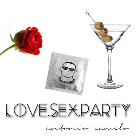 Lovesexparty Ep Single By Antonio Camelo Spotify