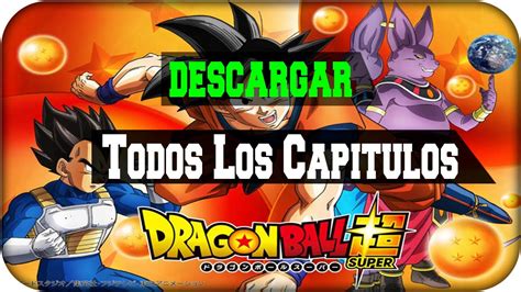 Todos Los Capitulos De Dragon Ball Super 1 Al 50 Youtube