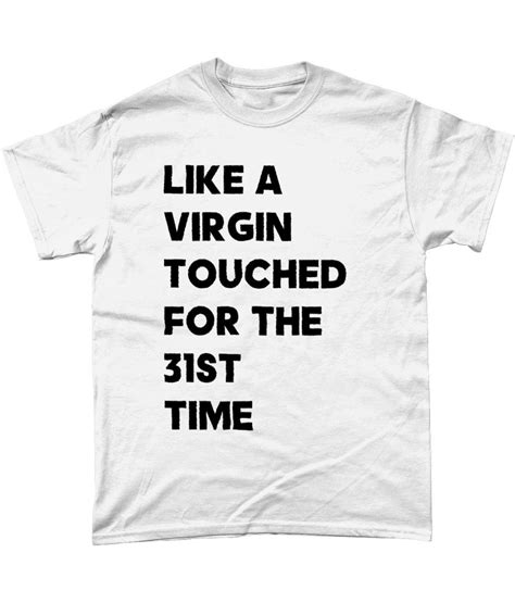 Funny Slogan T Shirt Funny Misheard Song Lyrics Like A Virgin Touched For The Very First Time