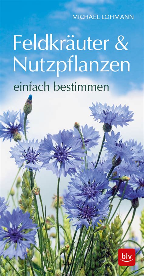 Anstatt nur probleme aufzuzeigen, werden täglich neue lösungen, rezepte und alternativen veröffentlicht, die es jedem ermöglichen, das leben ein bisschen einfacher und grüner zu machen. Feldkräuter & Nutzpflanzen einfach bestimmen | Garten ...